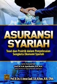 Asuransi Syariah : Teori dan Praktik dalam Penyelesaian Sengketa Ekonomi Syariah 